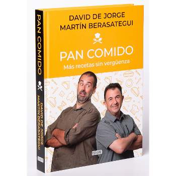 Pan Comido. Más Recetas Sin Vergüenza / It's a Piece of Cake. More Recipes Witho UT Any Shame - by  David de Jorge & Martín Berasategui (Hardcover)