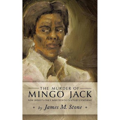 The Murder of Mingo Jack - by  M Stone James M Stone & James M Stone (Paperback)