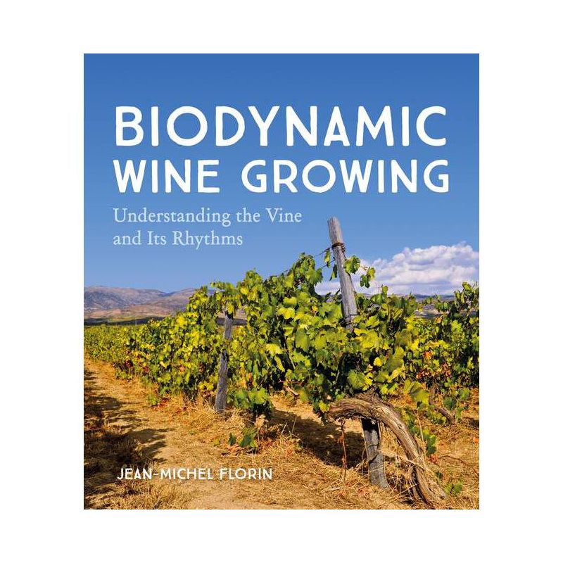 Biodynamic Wine Growing - by  Jean-Michel Florin (Paperback), 1 of 2