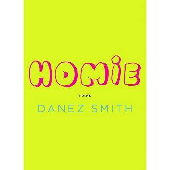 Homie - by  Danez Smith (Paperback)