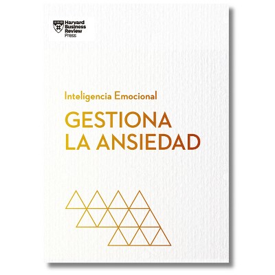 Gestiona La Ansiedad (Managing Your Anxiety Spanish Edition) - (Serie Inteligencia Emocional) by  Harvard Business Review (Paperback)