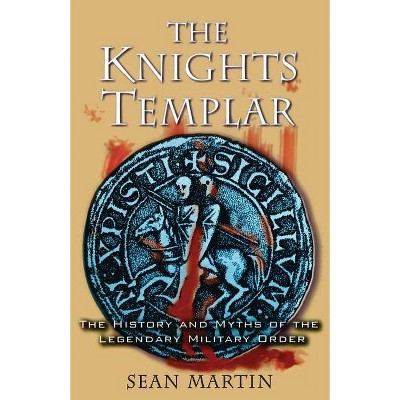 The Knights Templar - by  Sean Martin (Paperback)