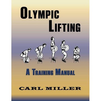 Olympic Lifting - by  Carl Miller (Paperback)