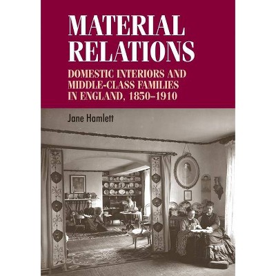 Material Relations - (Studies in Design and Material Culture) by  Jane Hamlett (Paperback)