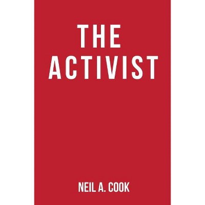 The Activist - by  Neil A Cook (Paperback)