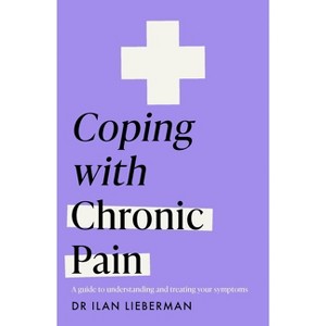 Coping with Chronic Pain (Headline Health Series) - by  Lieberman (Paperback) - 1 of 1