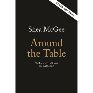 Around the Table - by Shea McGee (Hardcover) - 1 of 1