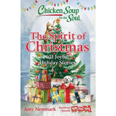 Chicken Soup for the Soul: The Spirit of Christmas - by  Amy Newmark (Paperback)