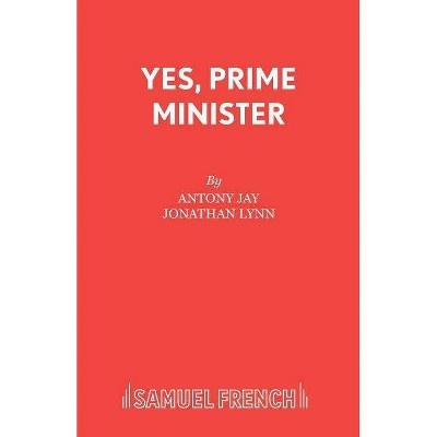 Yes, Prime Minister - by  Antony Jay & Jonathan Lynn (Paperback)