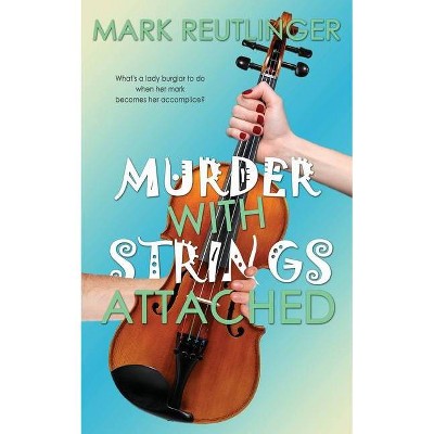 Murder with Strings Attached - by  Mark Reutlinger (Paperback)