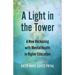 A Light in the Tower - (Rethinking Careers, Rethinking Academia) by Katie Rose Guest Pryal - 1 of 1
