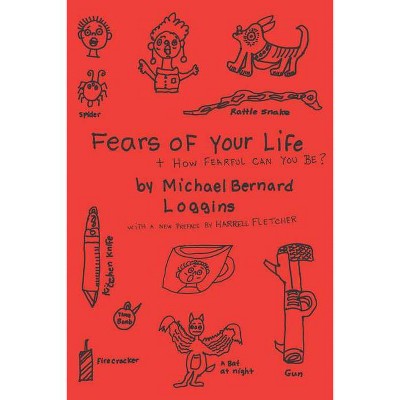 Fears of Your Life - by  Michael Bernard Loggins (Paperback)