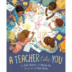 A Teacher Like You - by Frank Murphy & Barbara Dan (Hardcover)