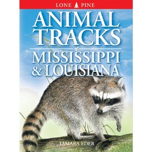 Animal Tracks of Mississippi & Louisiana - by  Tamara Eder & Edwin Arnfield (Paperback) - 1 of 1