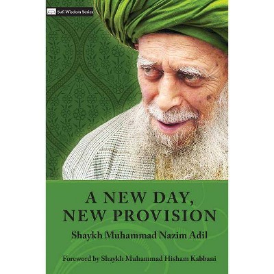 A New Day, New Provision - by  Shaykh Muhammad Nazim Adil (Paperback)