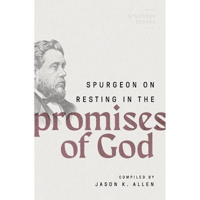 Spurgeon on Resting in the Promises of God - (Spurgeon Speaks) by  Jason K Allen (Paperback)