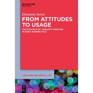 From Attitudes to Usage - (Language and Social Life [lsl]) by  Eleonora Serra (Hardcover) - 1 of 1