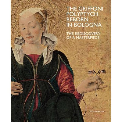 The Griffoni Polyptych: Reborn in Bologna - by  Mauro Natale & Cecilia Cavalca (Paperback)