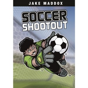 Soccer Shootout - (Jake Maddox Sports Stories) by  Jake Maddox (Paperback) - 1 of 1