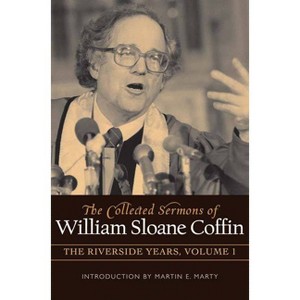 The Collected Sermons of William Sloane Coffin, Volume One - (Hardcover) - 1 of 1