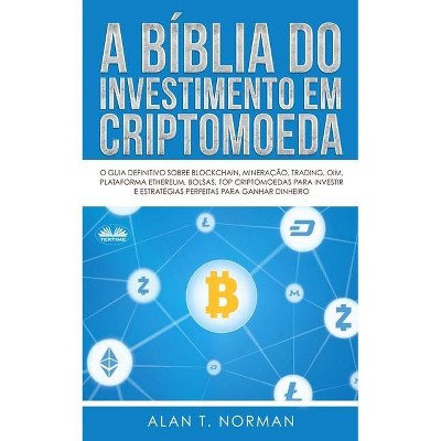 A Bíblia do Investimento em Criptomoeda - by  Alan T Norman (Paperback)