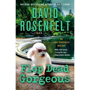 Flop Dead Gorgeous - (Andy Carpenter Novel) by  David Rosenfelt (Paperback) - 1 of 1