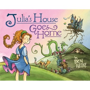 Julia's House Goes Home - by  Ben Hatke (Hardcover) - 1 of 1