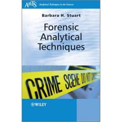 Forensic Analytical Techniques - (Analytical Techniques in the Sciences (Ants)) by  Stuart (Paperback)