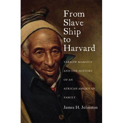 From Slave Ship to Harvard - by  James H Johnston (Hardcover)