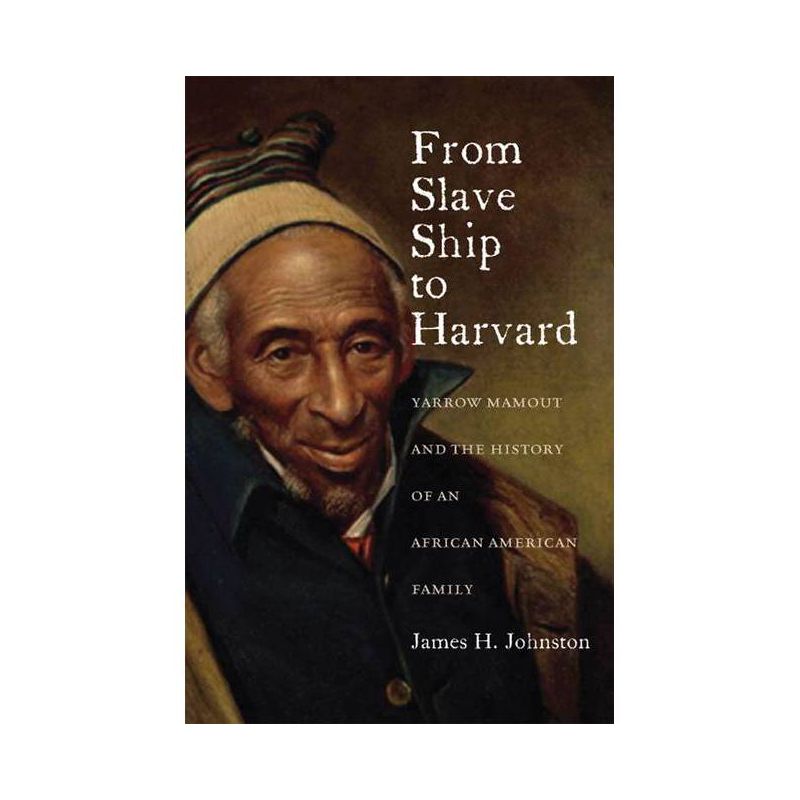 From Slave Ship to Harvard - by  James H Johnston (Paperback), 1 of 2