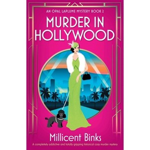 Murder in Hollywood - (An Opal Laplume Mystery) by  Millicent Binks (Paperback) - 1 of 1
