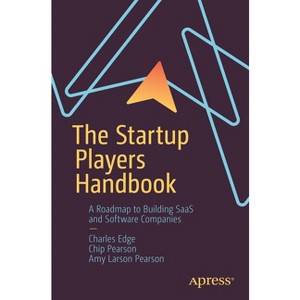 The Startup Players Handbook - by  Charles Edge & Chip Pearson & Amy Larson Pearson (Paperback) - 1 of 1