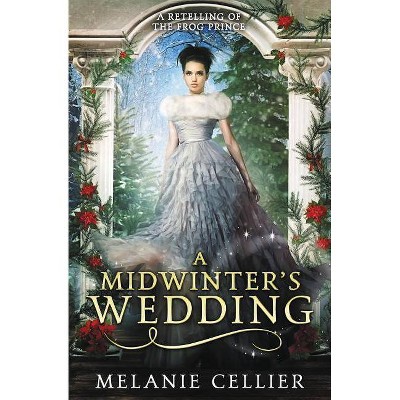 A Midwinter's Wedding - by  Melanie Cellier (Paperback)