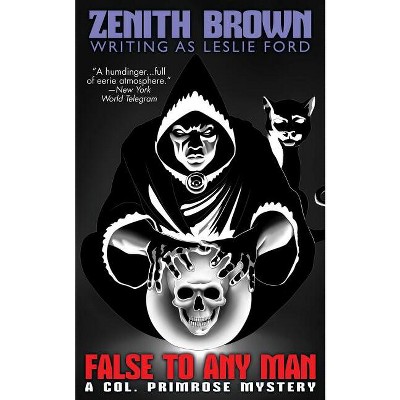 False to Any Man - by  Zenith Brown & Leslie Ford (Paperback)