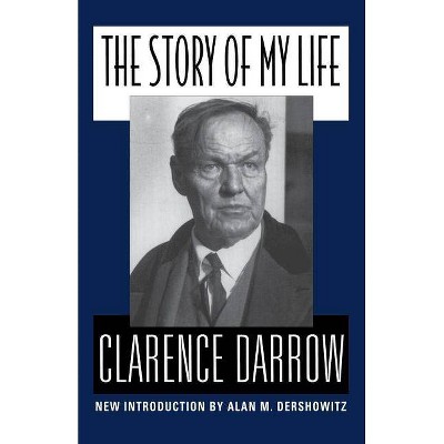 The Story of My Life - by  Clarence Darrow (Paperback)