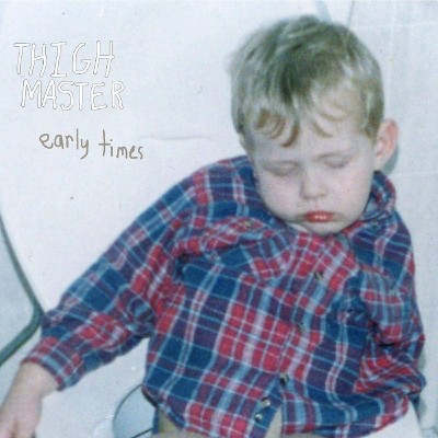 THIGH MASTER - Early Times (CD)