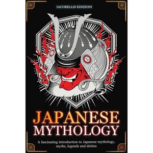 Japanese Mythology - by  Iacobellis Edizioni (Paperback) - 1 of 1