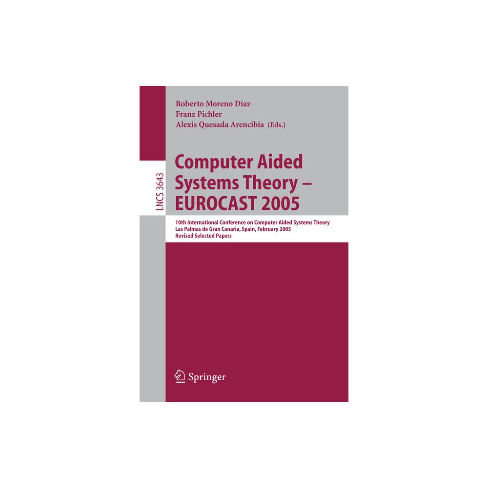 Computer Aided Systems Theory - Eurocast 2005 - by Roberto Moreno-Díaz & Franz Pichler & Alexis Quesada Arencibia (Paperback)