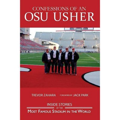 Confessions of an OSU Usher - by  Trevor Zahara (Paperback)