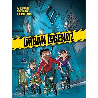 Urban Legendz - by  Paul Downs & Nick Bruno (Hardcover)