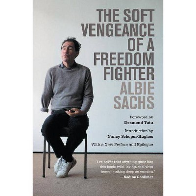 The Soft Vengeance of a Freedom Fighter - by  Albie Sachs (Paperback)