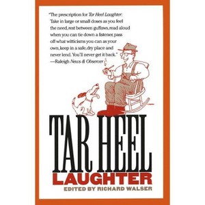 Tar Heel Laughter - by  Richard Walser (Paperback) - 1 of 1