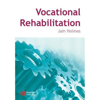 Vocational Rehabilitation - by  Jain Holmes (Paperback)