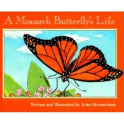 A Monarch Butterfly's Life (Nature Upclose) - by  John Himmelman (Paperback)