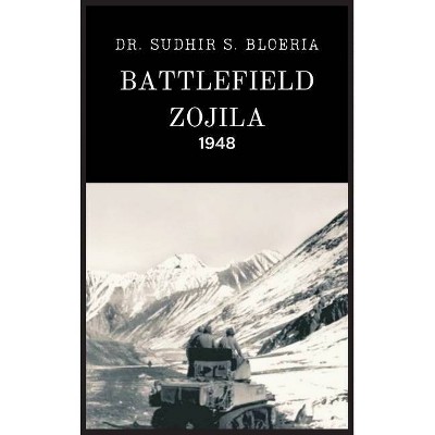 Battlefield Zojila - 1948 - by  Sudhir S Bloeria (Hardcover)