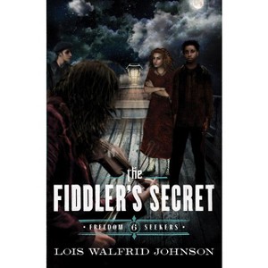 The Fiddler's Secret - (Freedom Seekers) by  Lois Walfrid Johnson (Paperback) - 1 of 1