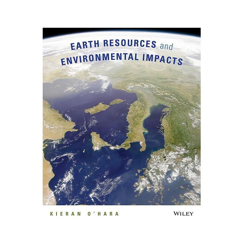 Earth Resources and Environmental Impacts - by  Kieran D O'Hara (Paperback), 1 of 2