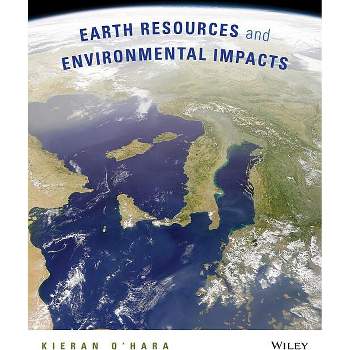 Earth Resources and Environmental Impacts - by  Kieran D O'Hara (Paperback)