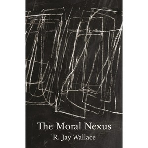 The Moral Nexus - (Carl G. Hempel Lecture) by  R Jay Wallace (Paperback) - 1 of 1