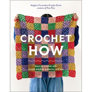 Crochet How - by  Meghan Fernandes & Lydia Gluck (Paperback) - 1 of 1
